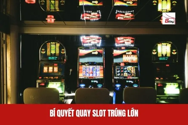 Bí Quyết Quay Slot 8day Trúng Lớn